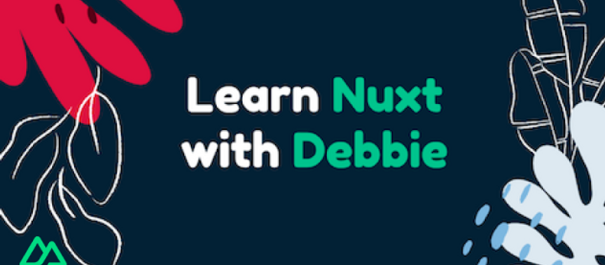 Learn Nuxt with Debbie