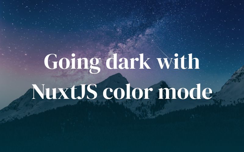 Going dark with Nuxt.js color mode